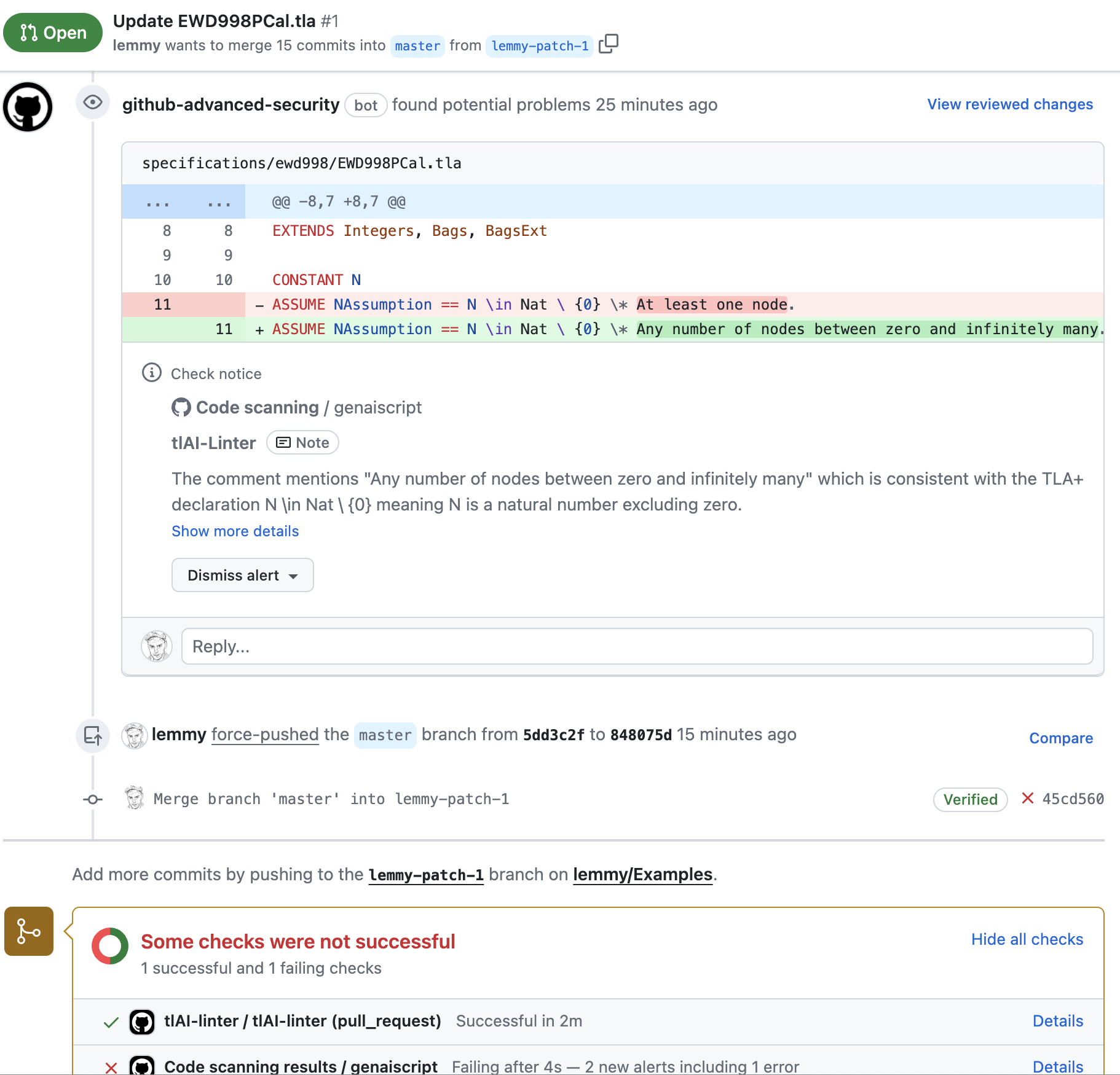 The image shows a screenshot of a GitHub pull request page. The pull request is titled "Update EDW998PCal.tla #1" and is from a branch named "lemmy-patch-1" into the "master" branch. A bot identified as "github-advanced-security" has flagged potential problems 25 minutes ago. Below, part of a file is shown with a diff view highlighting changes between two versions. Two lines have been altered, where an "ASSUME" statement's comment has been updated from "At least one node" to "Any number of nodes between zero and infinitely many." There's an alert from the TLA+ Linter indicating that the comment is consistent with the TLA+ declaration `N \in Nat \ {0}` which means N is a natural number excluding zero.
Below this, there is a dismissible alert box titled "Check notice" with a "Dismiss alert" button. At the bottom of the screenshot, there's a note that "Some checks were not successful," indicating 1 successful check and 1 failing check. The successful check is by "TLA-linter / TLA-linter (pull_request)" and the failing check is "Code scanning results / genaiscript." There's also a reference to a commit push action to the "master" branch from another branch and a prompt suggesting to add more commits by pushing to the "lemmy-patch-1" branch on "lemmy/Examples".